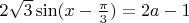 $2 \sqrt {3} \sin (x- \frac{\pi}{3}) = 2a-1$