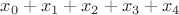 $x_0+x_1+x_2+x_3+x_4$
