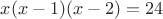 $x(x-1)(x-2)=24$ $x(x-1)(x-2)=24$