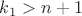 $k_1>n+1$
