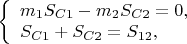 $
\left\{ \begin{array}{l}
m_1S_{C1} - m_2S_{C2} = 0,\\
S_{C1} + S_{C2} = S_{12},
\end{array} \right.
$
