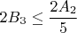 $2B_3\leq \dfrac {2A_2}{5}$
