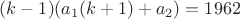 $(k-1)(a_1(k+1)+a_2)=1962$