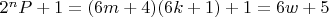 $2^nP +1 = (6m +4)(6k +1) +1 = 6w + 5$