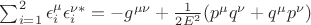 $\sum_{i=1}^2 \epsilon_i^{\mu}\epsilon_i^{\nu*} = -g^{\mu \nu} + \frac{1}{2E^2}(p^{\mu}q^{\nu}+q^{\mu}p^{\nu})$