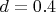 $d=0.4$