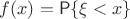 $f(x)=\mathsf P\{\xi < x\}$