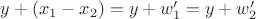 $y+(x_1 - x_2) = y + w'_1= y + w'_2$