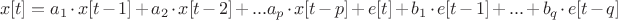 $$x[t]=a_1\cdot x[t-1]+a_2\cdot x[t-2]+... a_p\cdot x[t-p]+e[t]+b_1\cdot e[t-1]+...+b_q\cdot e[t-q]$$