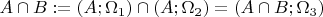 $A \cap B := (A; \Omega_{1}) \cap (A; \Omega_{2}) = (A \cap B; \Omega_{3})$