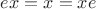 $ex=x=xe$