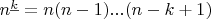 $n^{\underline{k}}=n(n-1)...(n-k+1)$