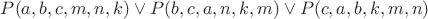 $P(a,b,c, m,n,k)\vee P(b,c, a, n,k,m)\vee P(c,a,b, k,m,n)$