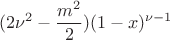 $$(2\nu ^2-\dfrac {m^2}2)(1-x)^{\nu -1}$$