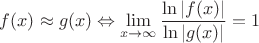 $f(x)\approx g(x)\Leftrightarrow \lim\limits_{x\to\infty}\dfrac{\ln |f(x)|}{\ln |g(x)|}=1$