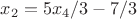 $x_2 = 5x_4/3 - 7/3$