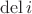 $\operatorname{del} i$