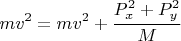 $$mv^2 = mv^2 + \dfrac{P_x^2 + P_y^2}{M}$$