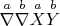 $\overset{a}{\nabla}\overset{b}{\nabla}\overset{a}{X}\overset{b}{Y}$