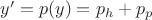 $y'=p(y)=p_h+p_p$