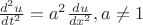 $\frac{d^2u}{dt^2}=a^2\frac{du}{dx^2}, a \not= 1$