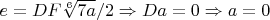 $e=DF\sqrt[6]{7a}/2\Rightarrow Da=0\Rightarrow a=0$
