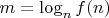 $m = \log_n f(n)$