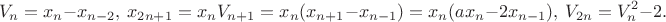$$V_n=x_n-x_{n-2}, \ x_{2n+1}=x_nV_{n+1}=x_n(x_{n+1}-x_{n-1})=x_n(ax_n-2x_{n-1}), \ V_{2n}=V_n^2-2.$$