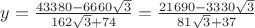 $y=\frac{43380-6660\sqrt3}{162\sqrt3+74}=\frac{21690-3330\sqrt3}{81\sqrt3+37}$