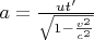 $a=\frac{ut'}{\sqrt{1-\frac{v^2}{c^2}}}$