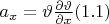 $a_x = \vartheta \frac {\partial \vartheta}{\partial x} \eqno(1.1)$