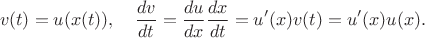 $$ v(t) = u(x(t)), \quad \dfrac{dv}{dt} = \dfrac{du}{dx} \dfrac{dx}{dt} = u'(x) v(t) = u'(x) u(x). $$