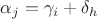 $\alpha_j=\gamma_i+\delta_h$
