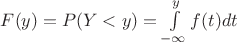 $F(y)=P(Y<y) = \int\limits_{-\infty}^y f(t)dt$