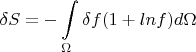 $$\delta S=-\int\limits _{\Omega}\delta f(1+lnf)d\Omega$$