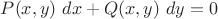 $P(x,y) \ dx + Q(x,y) \ dy=0$