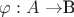 $\varphi:A\to$B