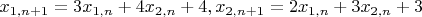 $x_{1,n+1}=3x_{1,n}+4x_{2,n}+4, x_{2,n+1}=2x_{1,n}+3x_{2,n}+3$