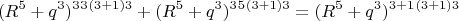 $$(R^5+q^3)^3 \cdotq^3\cdotq^{(3+1)3}+(R^5+q^3)^3\cdotR^5\cdotq^{(3+1)3}  =(R^5+q^3)^{3+1}\cdotq^{(3+1)3}$$