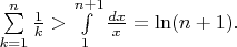 $\sum\limits_{k=1}^n\frac1k>\int\limits_1^{n+1}\frac{dx}{x}=\ln(n+1).$