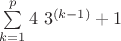 $\sum\limits_{k=1}^p 4 \ 3^{(k-1)}+1$