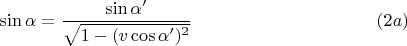 $$\sin\alpha= \frac{\sin\alpha'}{\sqrt{1-(v\cos\alpha')^2}} \ \eqno (2a)$$