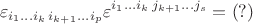 $$\varepsilon_{i_1\ldots i_k\,i_{k+1}\ldots i_p}\varepsilon^{i_1\ldots i_k\,j_{k+1}\ldots j_s}= (?)$$