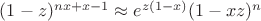 $(1-z)^{nx + x - 1} \approx e^{z(1-x)}(1-xz)^n$