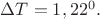 $\Delta T = 1,22^0.$