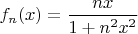 $f_n(x)=\dfrac{nx}{1+n^2x^2}$