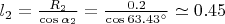 $l_2=\frac{R_2}{\cos\alpha_2} = \frac{0.2}{\cos 63.43 &deg;} \simeq 0.45$