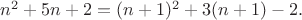 $ n^2+5n+2=(n+1)^2+3(n+1) -2.$