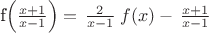 f\left({\frac{x+1}{x-1}}\right )=\left{\frac{2}{x-1}}\right f(x)-\left{\frac{x+1}{x-1}}\right
