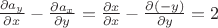 $\frac{\partial a_y}{\partial x}-\frac{\partial a_x}{\partial y}=\frac{\partial x}{\partial x}-\frac{\partial (-y)}{\partial y}=2$